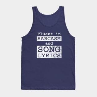 Fluent in Sarcasm and Song Lyrics Tank Top